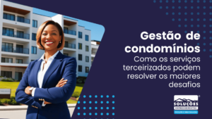 Gestão de condomínios_ Como os serviços terceirizados podem resolver os maiores desafios