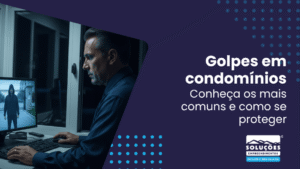Golpes em condomínios: Conheça os 5 mais comuns e como se proteger