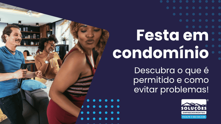 Festa em condomínio: Descubra o que é permitido e como evitar problemas!