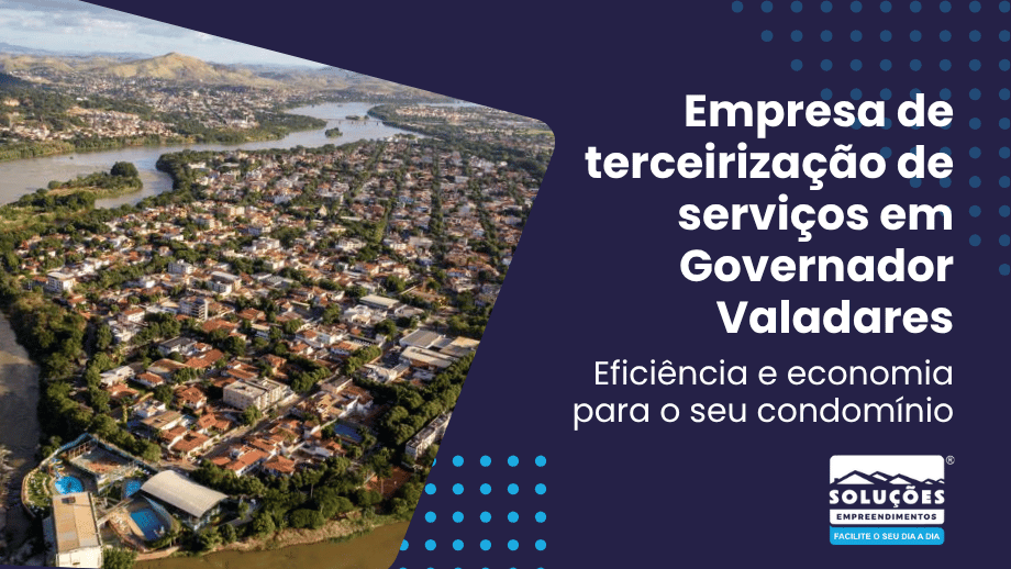 Empresa de terceirização de serviços em Governador Valadares_ eficiência e economia para o seu condomínio