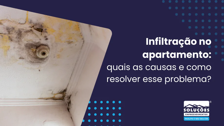 Infiltração no apartamento quais as causas e como resolver esse problema